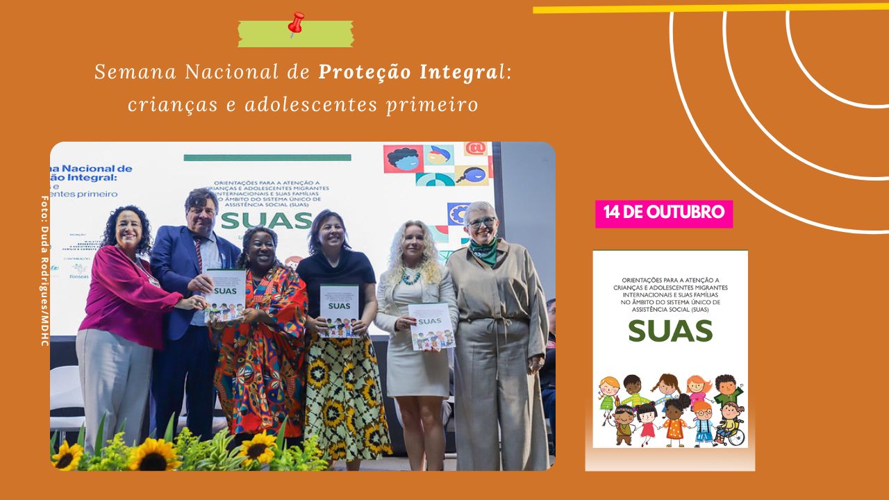 Semana Nacional de Proteção Integral tem lançamento de cartilha em atenção a crianças e adolescentes migrantes internacionais e suas famílias