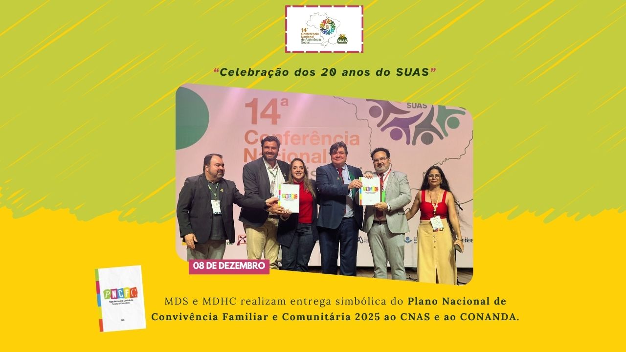 PNCFC atualizado é entregue ao Conanda e ao CNAS durante a 14ª Conferência Nacional de Assistência Social